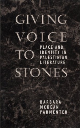 Giving Voice to Stones: Place and Identity in Palestinian Literature Book Cover