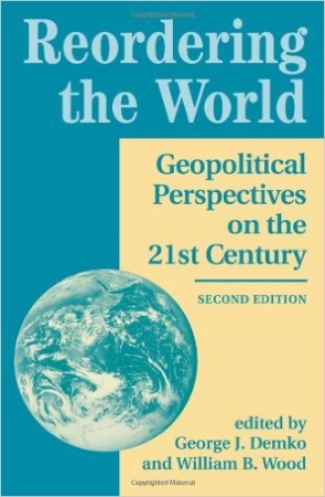 Reordering the World: Geopolitical Perspectives on the 21st Century Book Cover