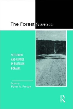 The Forest Frontier-Settlement and Change in Brazilian Roralma Book Cover
