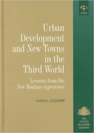 Urban Development and New Towns in the Third World: Lessons from the New Bombay Experience Book Cover
