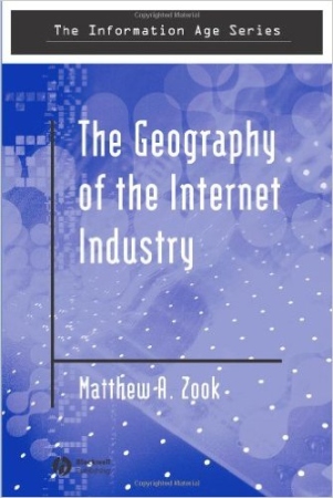 The Geography of the Internet Industry: Venture Capital. Dot-Coms, and Local Knowledge Book Cover
