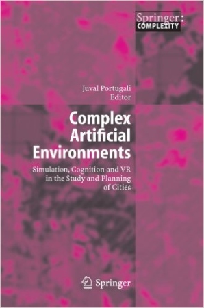 Complex Artificial Environments - Simulation, Cognition and VR in the Study and Planning of Cities Book Cover