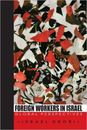 FOREIGN WORKERS IN ISRAEL: GLOBAL PERSPECTIVES Book Cover