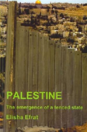 PALESTINE – THE EMERGENCE OF A FENCED STATE Book Cover
