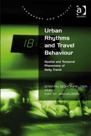 Urban Rhythms and Travel Behaviour – Spatial and Temporal Phenomena of Daily Travel Book Cover